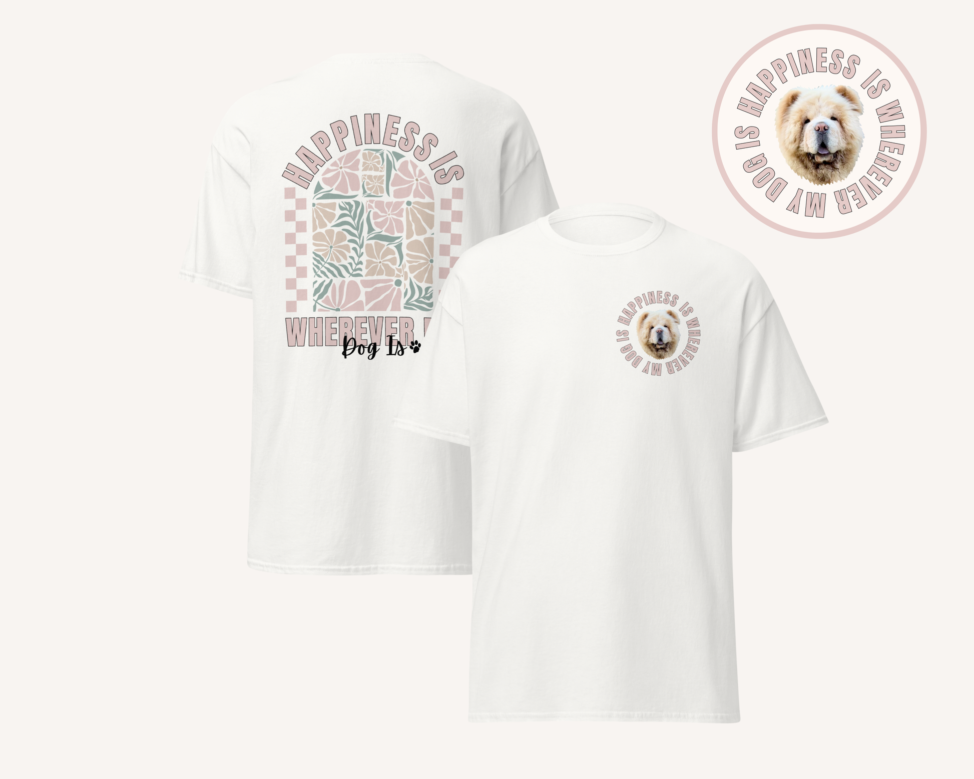 Personalised Happiness Is Wherever My Dog Is Tshirt - TLC Paws