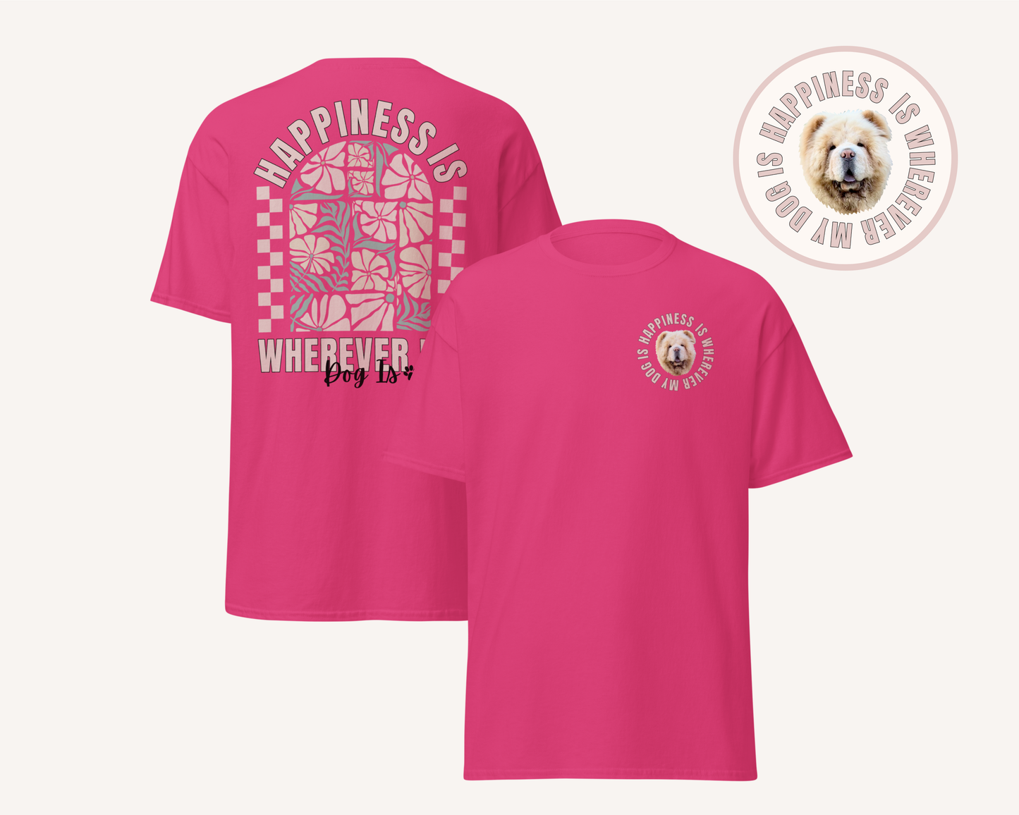 Personalised Happiness Is Wherever My Dog Is Tshirt - TLC Paws