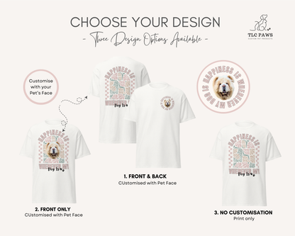 Personalised Happiness Is Wherever My Dog Is Tshirt - TLC Paws