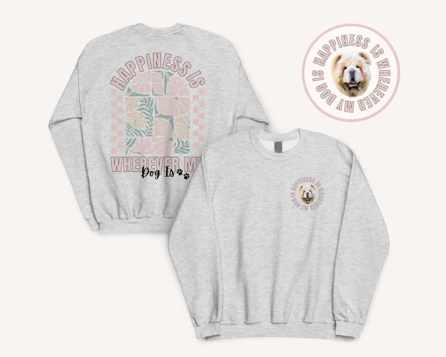 Personalised Happiness Is Wherever My Dog Is Sweatshirt - TLC Paws