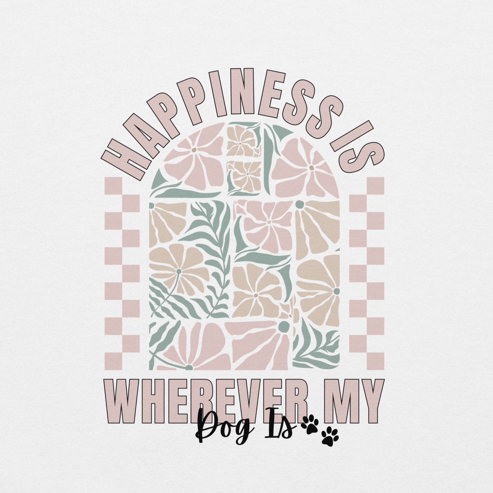 Personalised Happiness Is Wherever My Dog Is Sweatshirt - TLC Paws